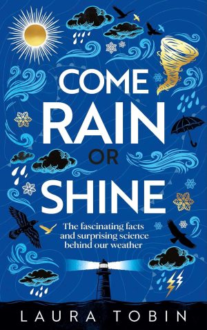 Come Rain or Shine by Laura Tobin